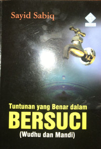 Tuntunan Yang Benar dalam Bersuci ( Wudhu dan Mandi )