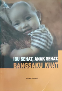 Ibu Sehat,Anak Sekat Bangsaku Kuat