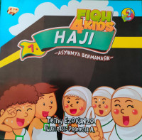 FIQH FOR KIDS 7 : HAJI - ASYIKNYA BERMANASIK