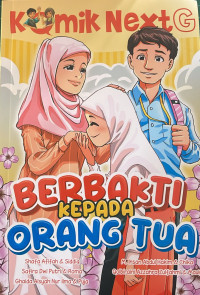 KOMIK NEXT G VOL 519 : BERBAKTI KEPADA ORANG TUA
