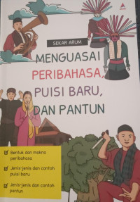 Menguasai Peribahasa, Puisi Baru, dan Pantun